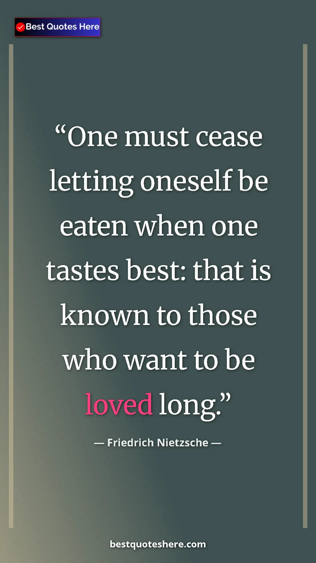 Pinterest quote poster by Friedrich Nietzsche: "One must cease letting oneself be eaten when one tastes..."