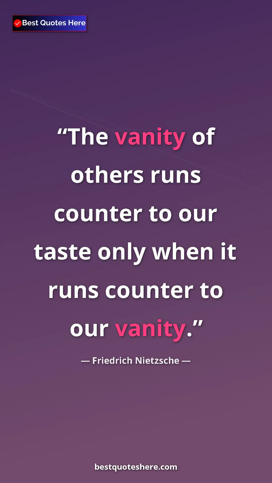 Pinterest quote poster by Friedrich Nietzsche: "The vanity of others runs counter to our taste only when it..."