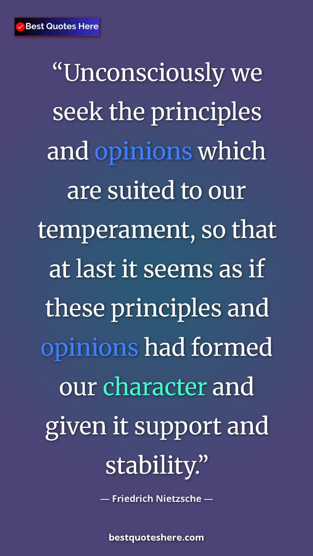 Pinterest quote poster by Friedrich Nietzsche: "Unconsciously we seek the principles and opinions which are "