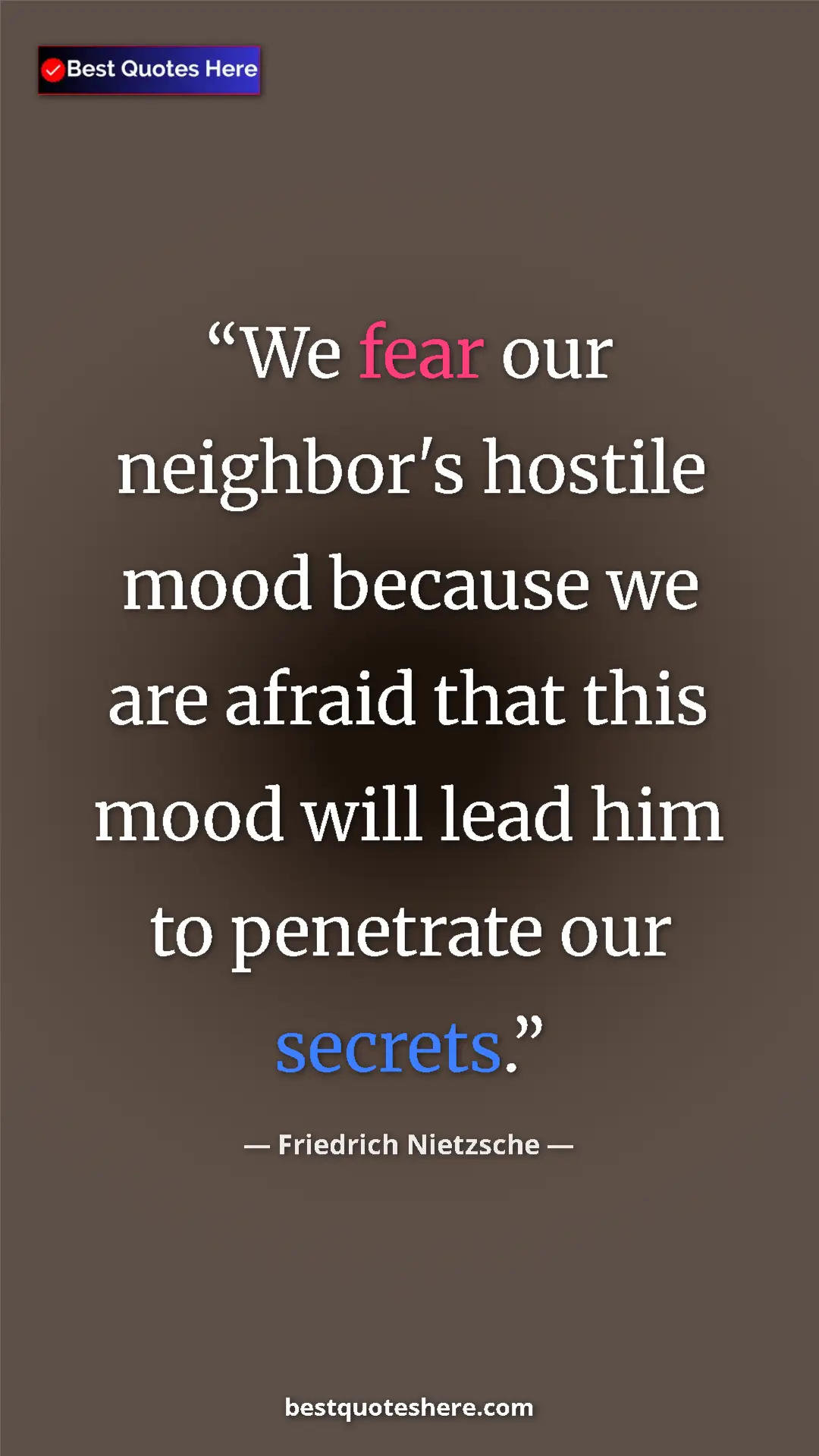 Pinterest quote poster by Friedrich Nietzsche: "We fear our neighbor's hostile mood because we are afraid..."