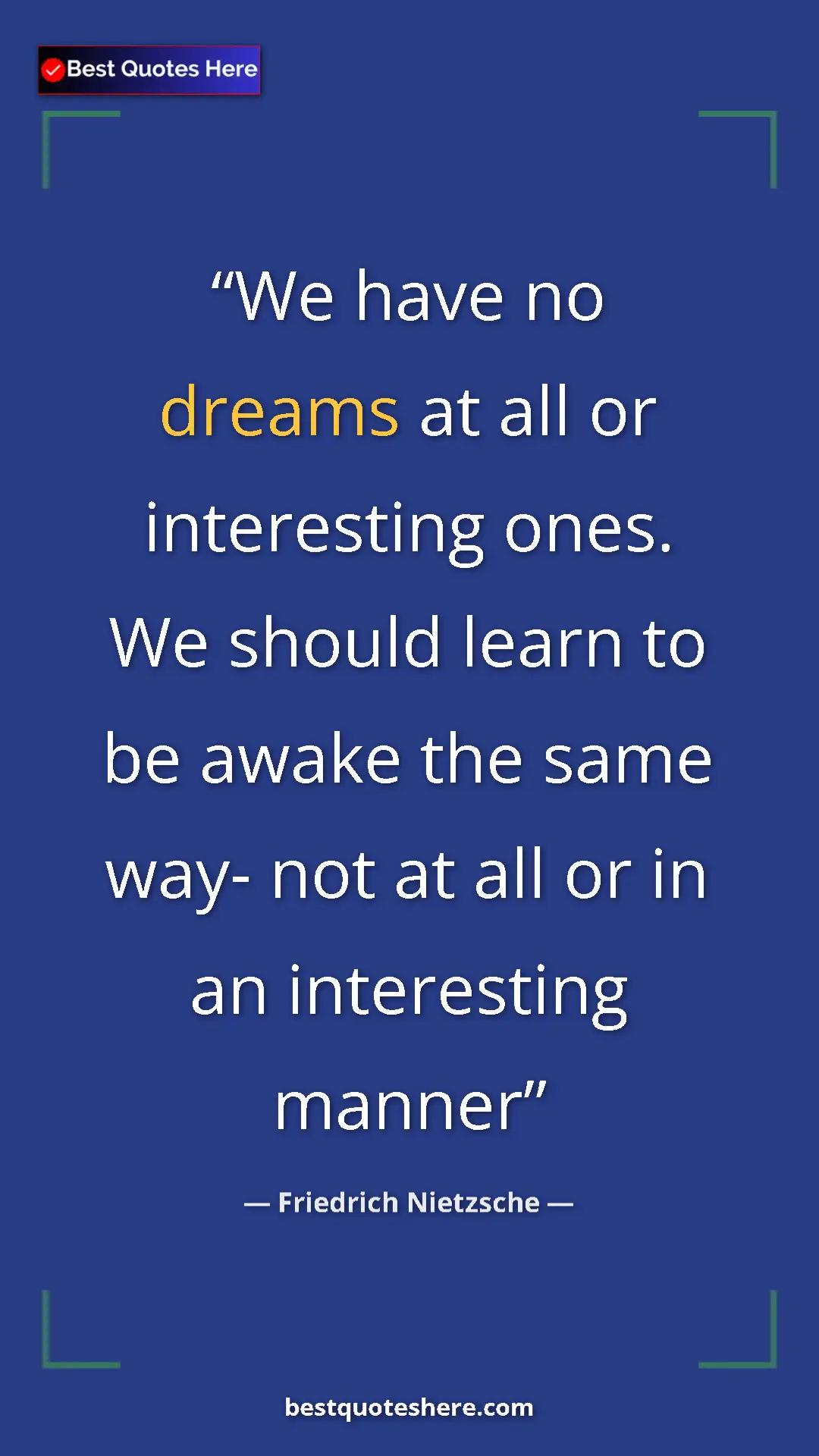 Pinterest quote poster by Friedrich Nietzsche: "We have no dreams at all or interesting ones. We should..."