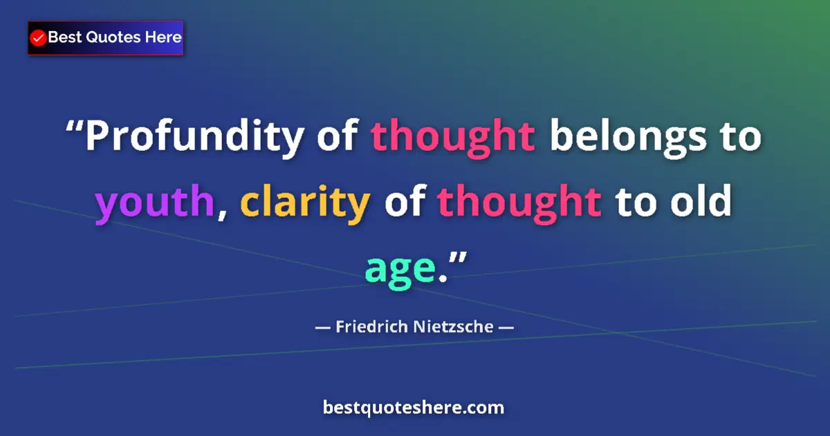 Friedrich Nietzsche quote: "Profundity of thought belongs to youth, clarity of thought..."