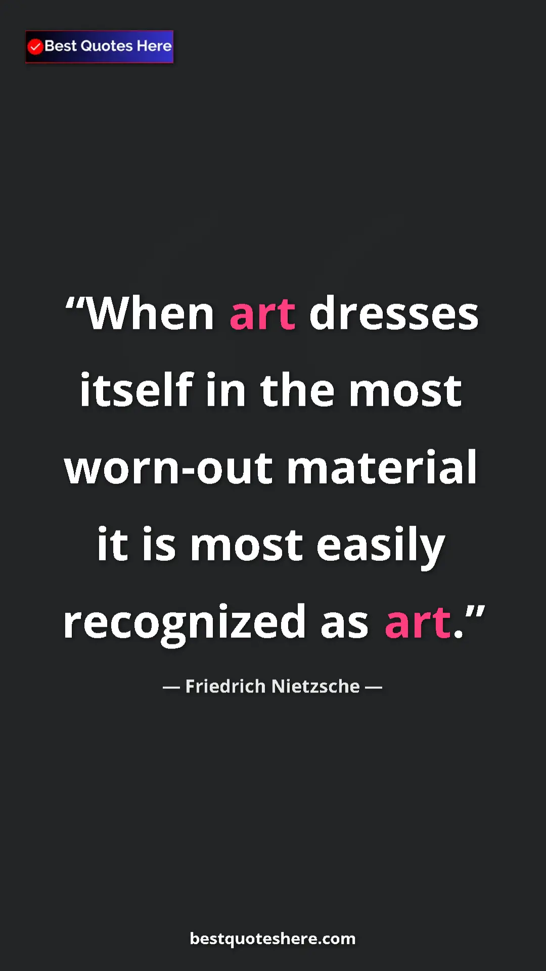 Pinterest quote poster by Friedrich Nietzsche: "When art dresses itself in the most worn-out material it is..."