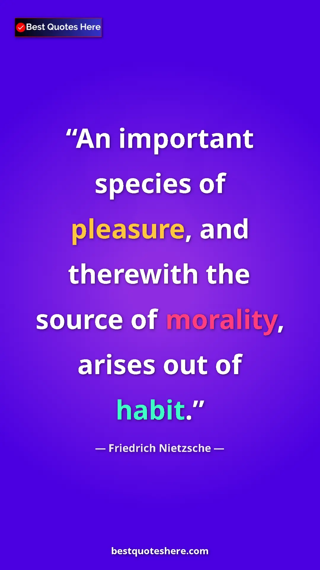 Pinterest quote poster by Friedrich Nietzsche: "An important species of pleasure, and therewith the source..."