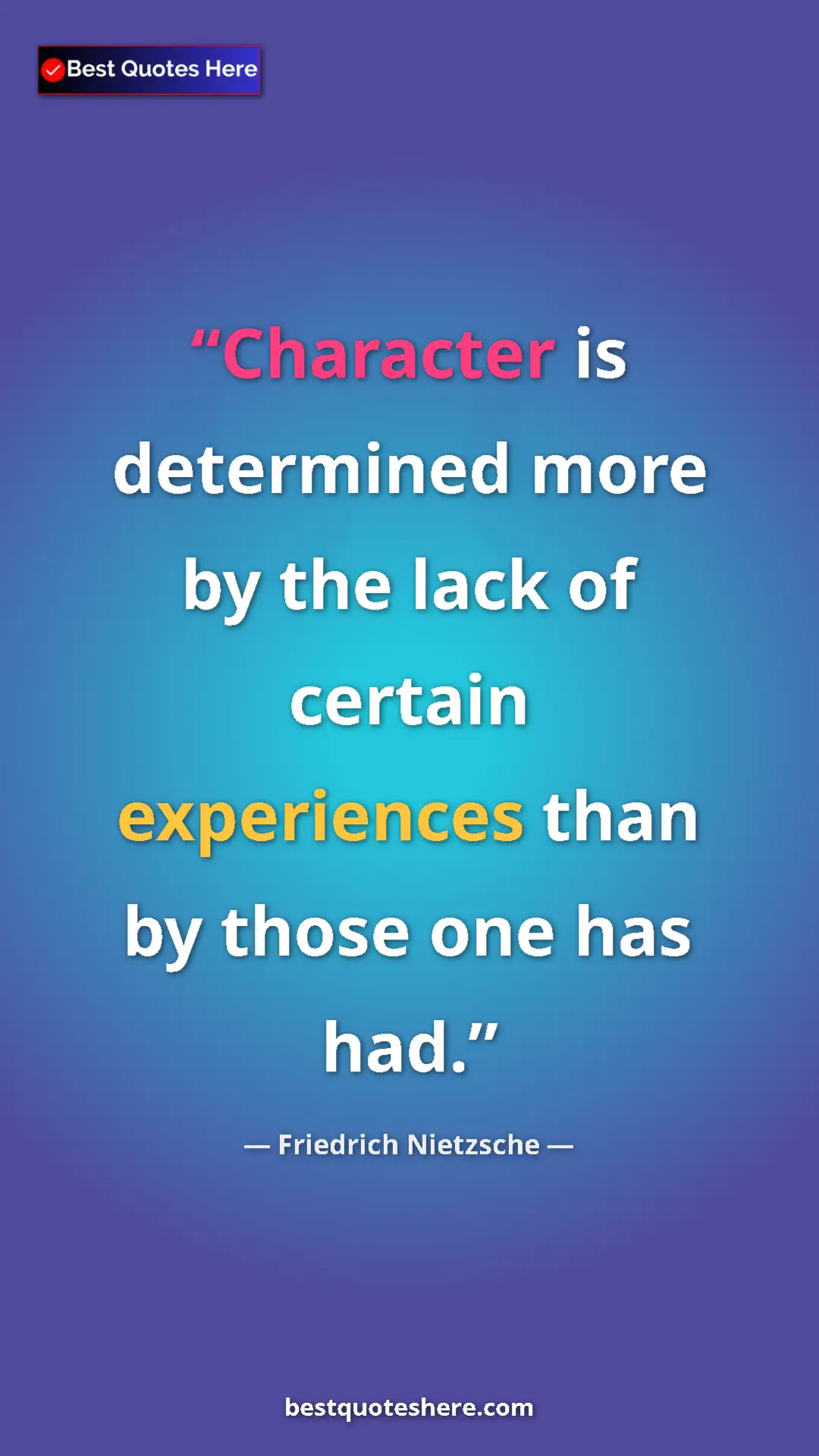 Pinterest quote poster by Friedrich Nietzsche: "Character is determined more by the lack of certain..."