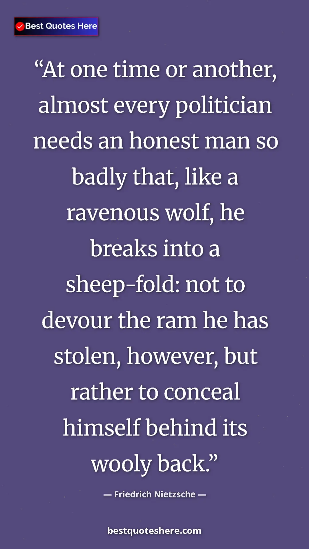 Pinterest quote poster by Friedrich Nietzsche: "At one time or another, almost every politician needs an..."