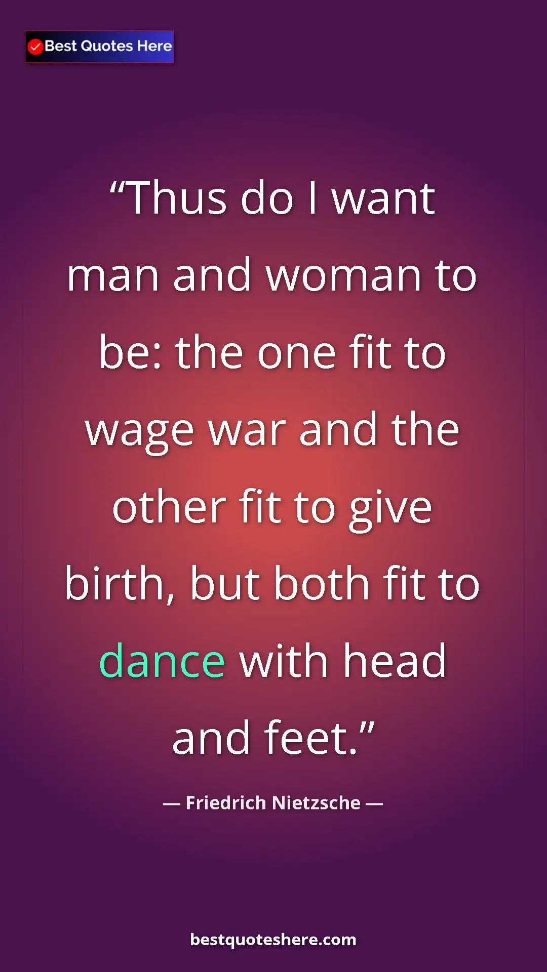 Pinterest quote poster by Friedrich Nietzsche: "Thus do I want man and woman to be: the one fit to wage war..."
