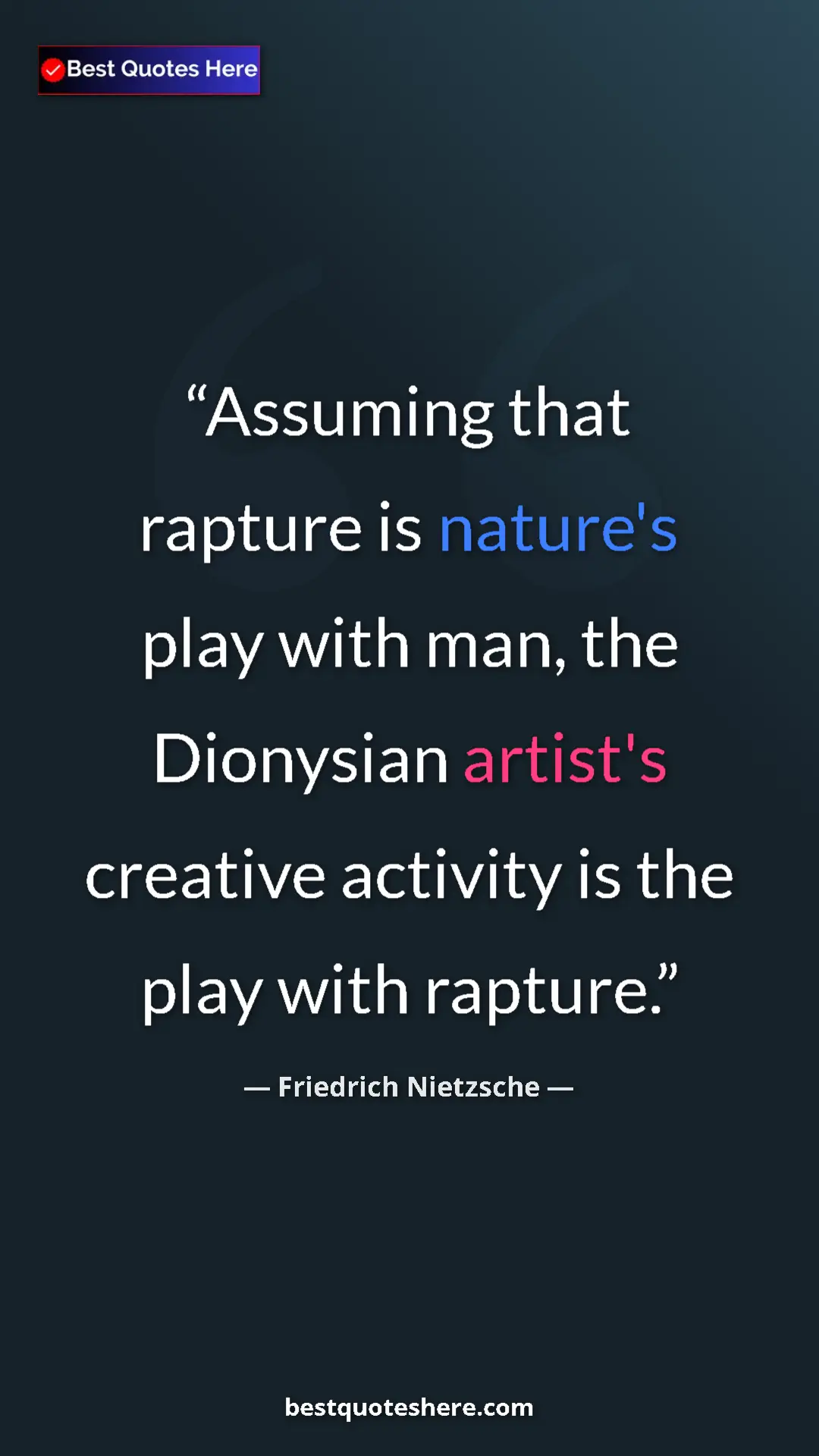 Pinterest quote poster by Friedrich Nietzsche: "Assuming that rapture is nature's play with man, the..."