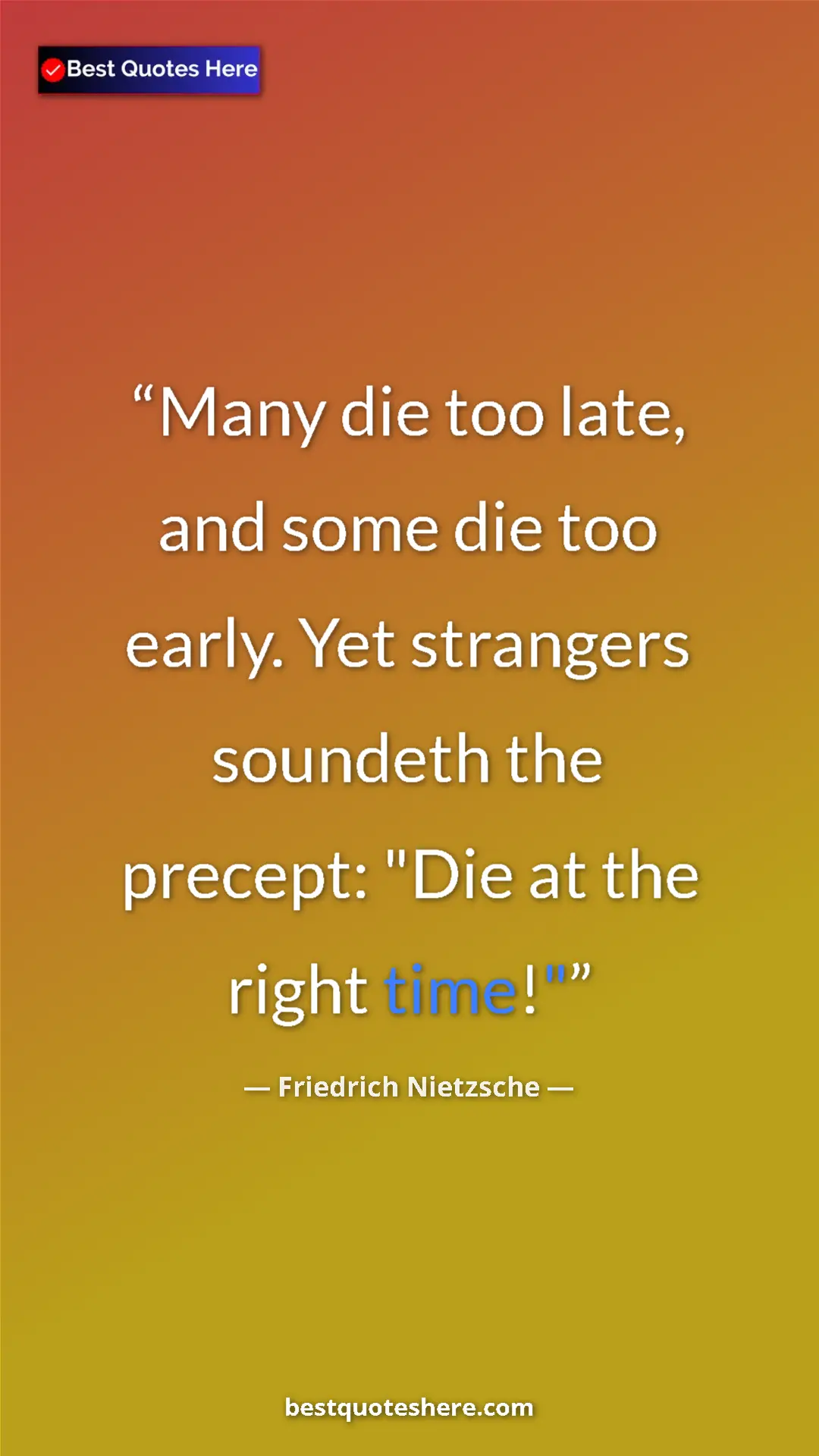 Pinterest quote poster by Friedrich Nietzsche: "Many die too late, and some die too early. Yet strangers..."