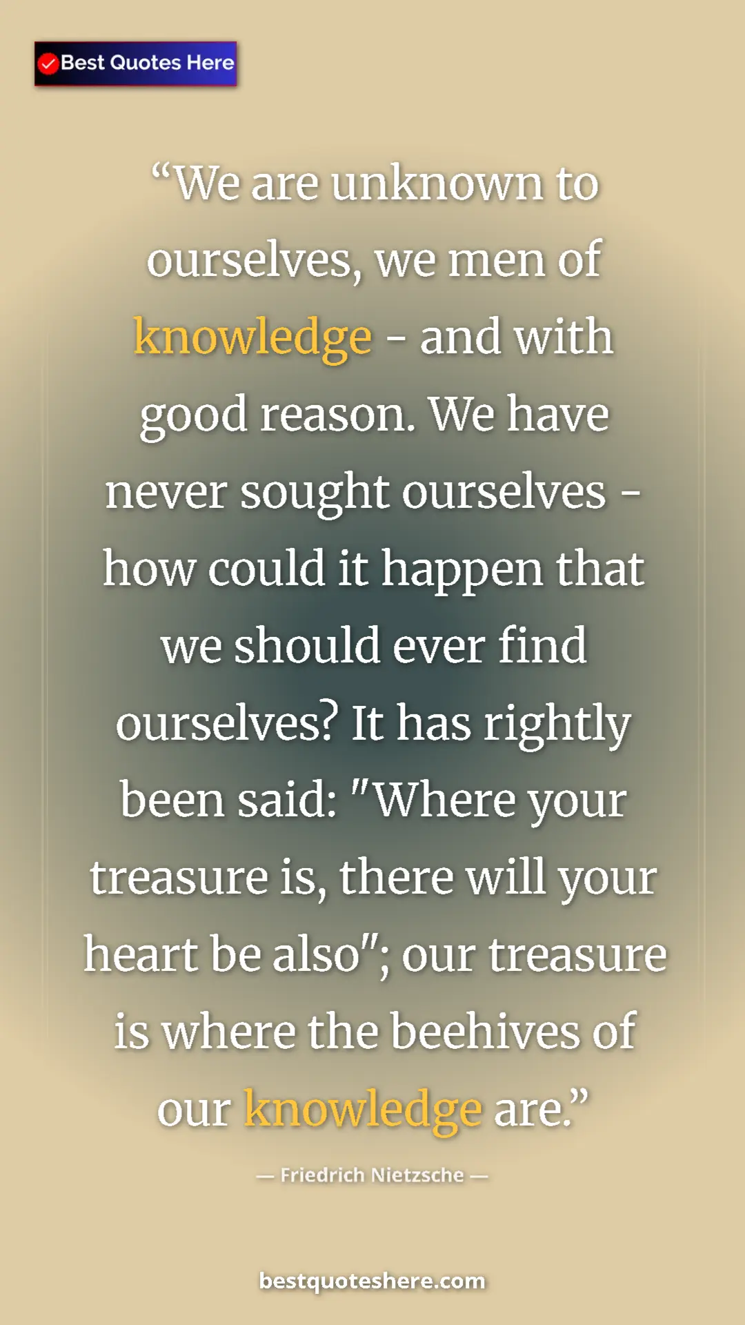 Friedrich Nietzsche Quote Card: "We are unknown to ourselves, we men of knowledge - and with..." Pinterest quote poster by Friedrich Nietzsche: "We are unknown to ourselves, we men of knowledge - and with..."