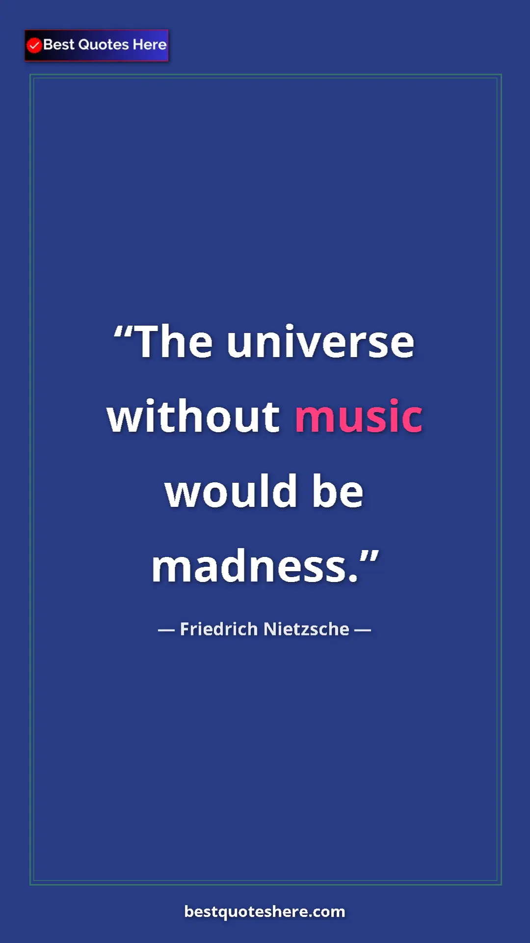 Pinterest quote poster by Friedrich Nietzsche: "The universe without music would be madness."