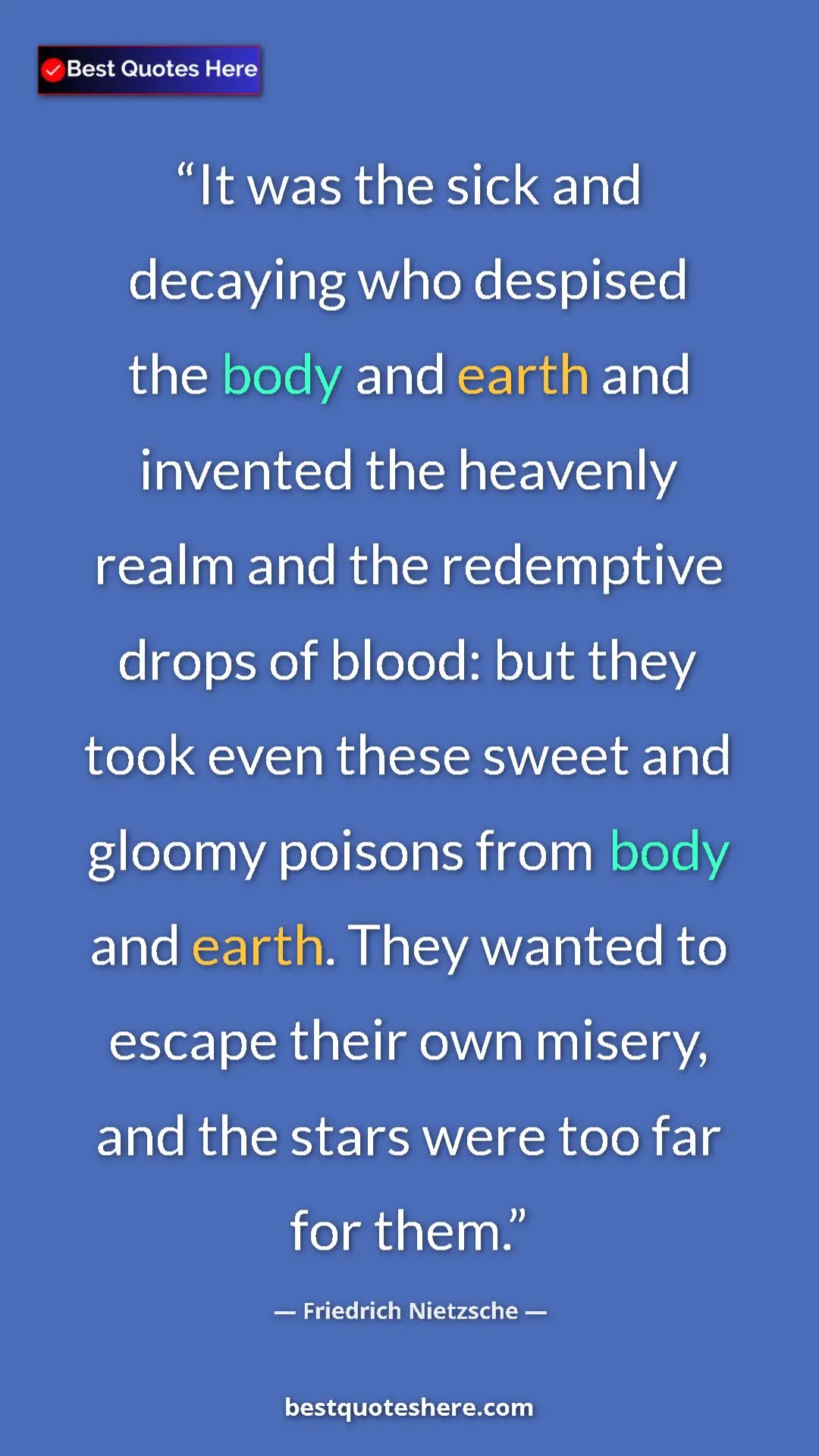 Friedrich Nietzsche Quote Card: "It was the sick and decaying who despised the body and..." Pinterest quote poster by Friedrich Nietzsche: "It was the sick and decaying who despised the body and..."