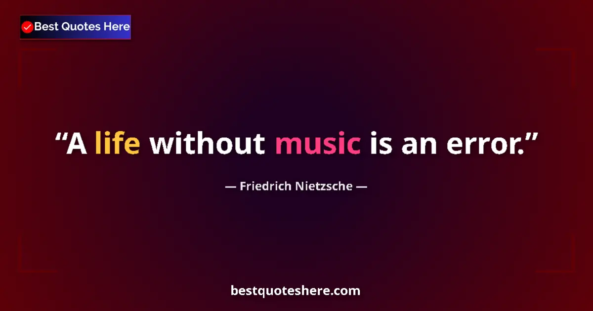 Image for the quote by Friedrich Nietzsche: A life without music is an error....