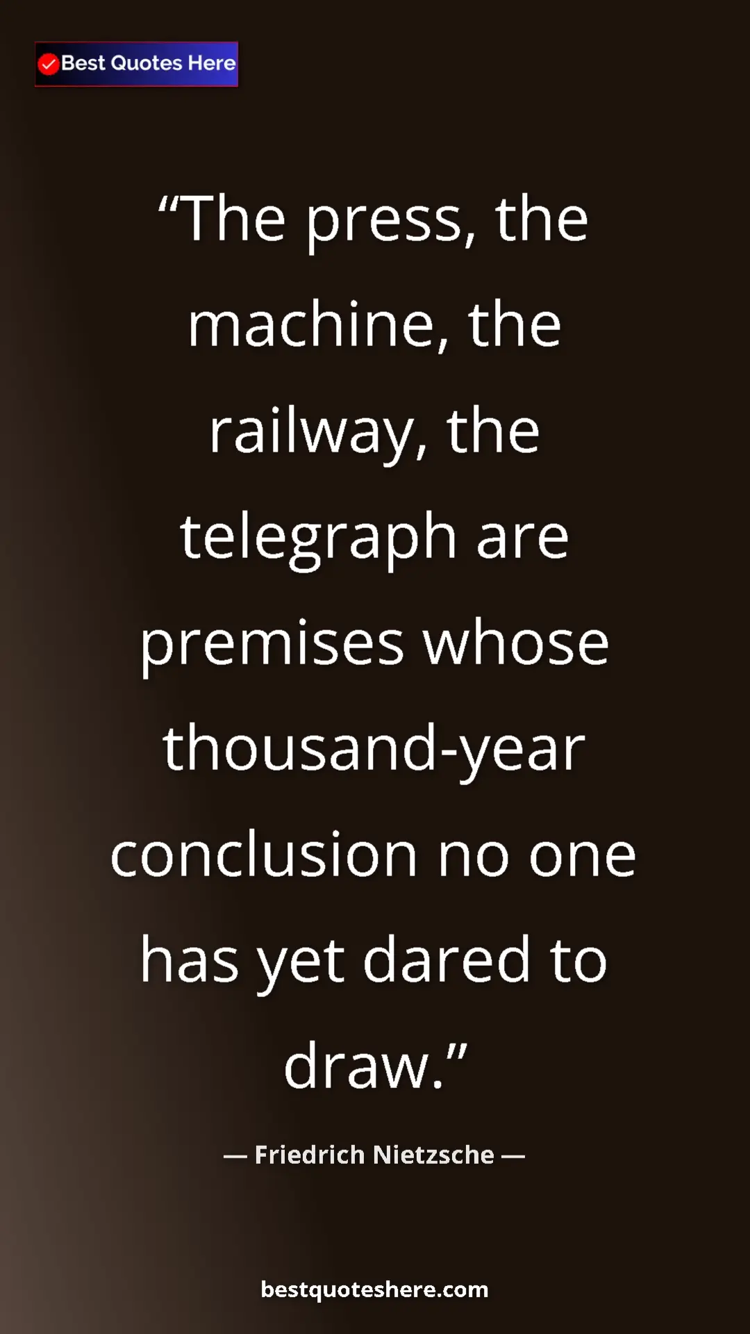 Pinterest quote poster by Friedrich Nietzsche: "The press, the machine, the railway, the telegraph are..."