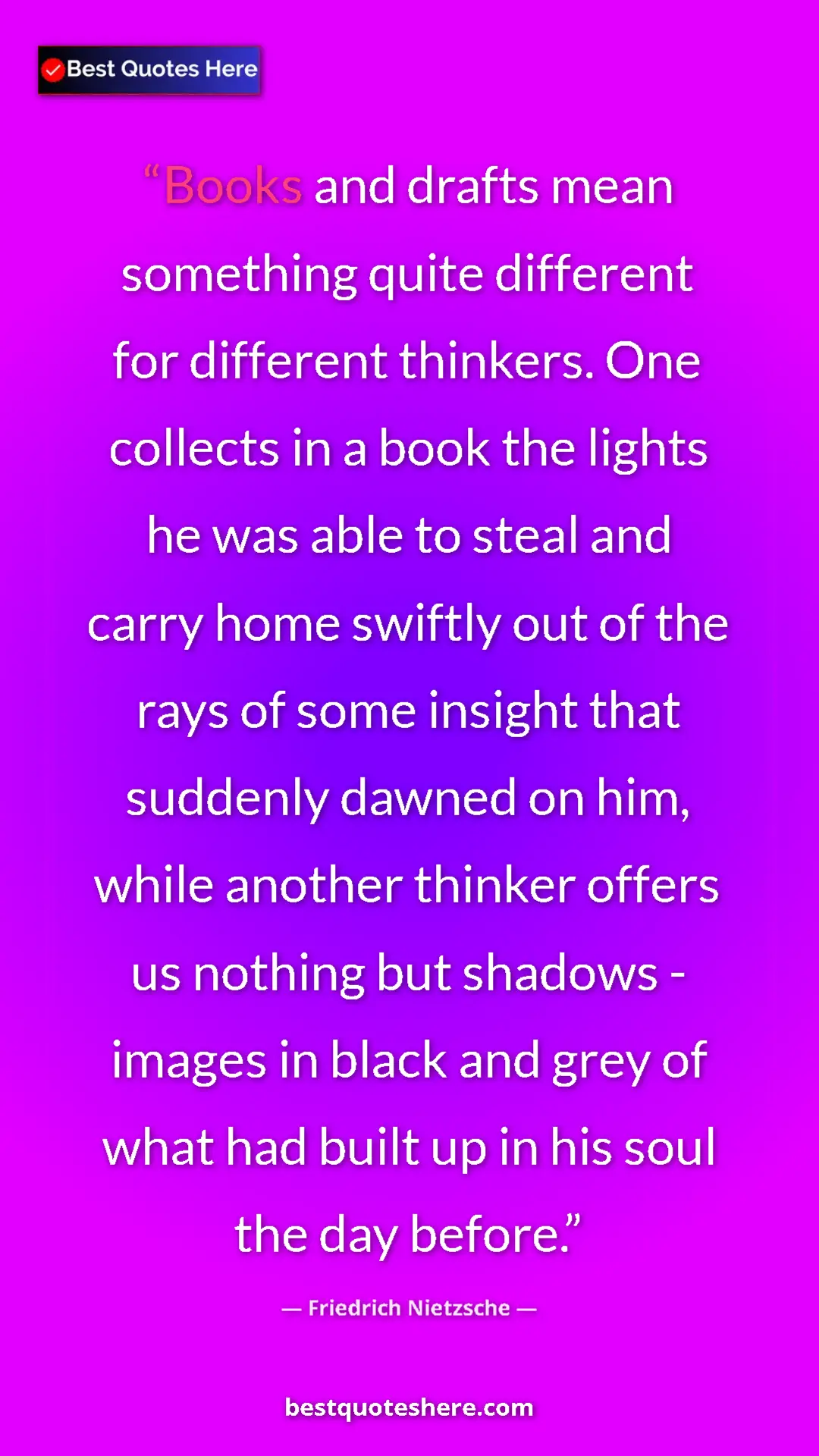 Friedrich Nietzsche Quote Card: "Books and drafts mean something quite different for..." Pinterest quote poster by Friedrich Nietzsche: "Books and drafts mean something quite different for..."