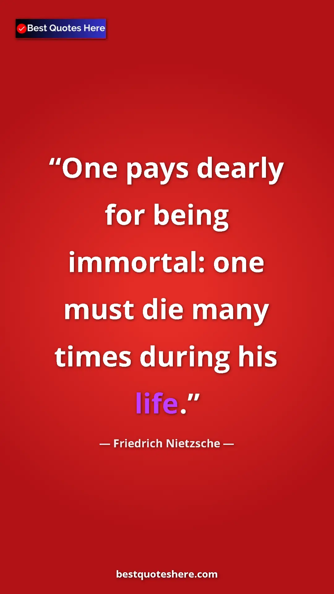 Pinterest quote poster by Friedrich Nietzsche: "One pays dearly for being immortal: one must die many times..."