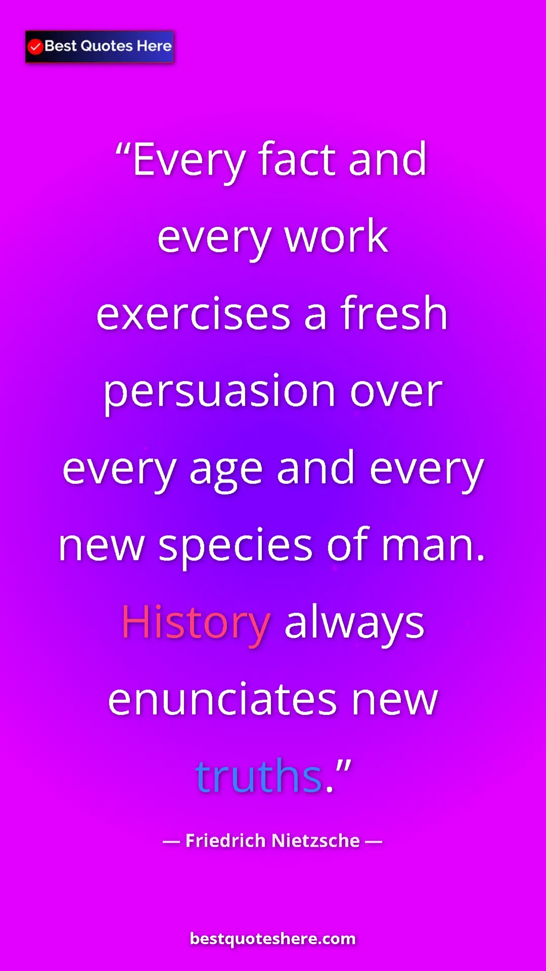 Pinterest quote poster by Friedrich Nietzsche: "Every fact and every work exercises a fresh persuasion over..."
