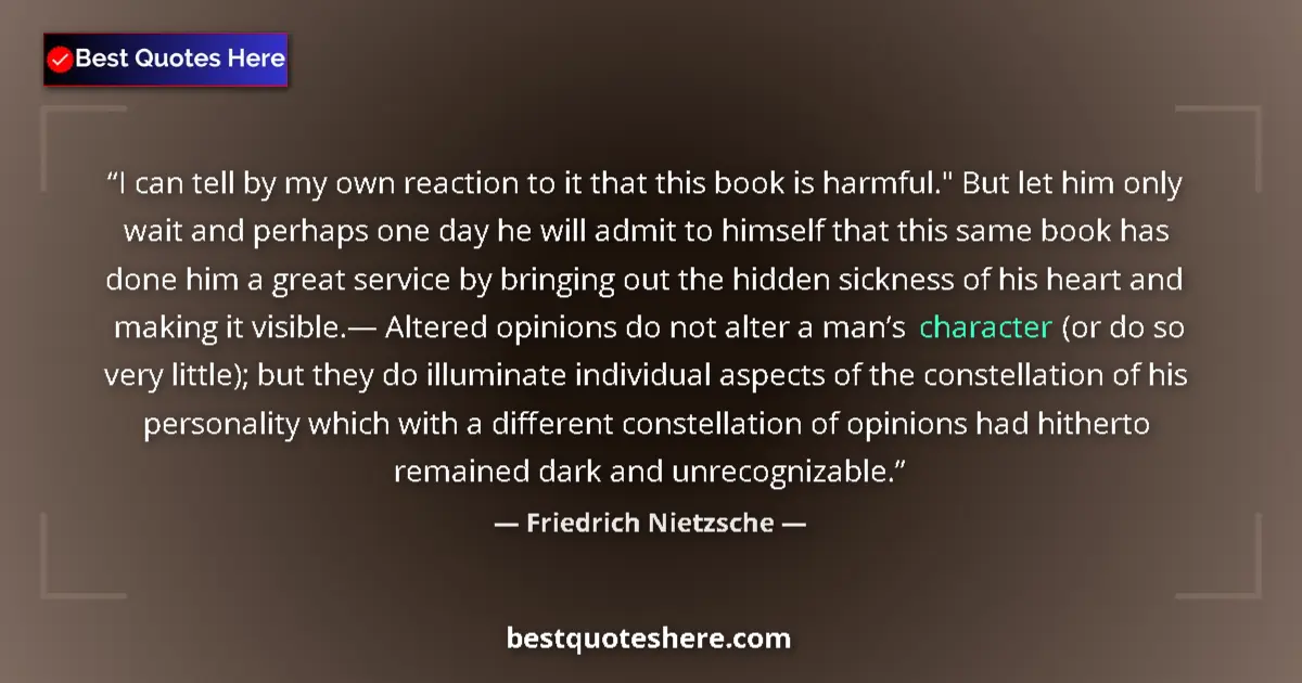 Quote by Friedrich Nietzsche: I can tell by my own reaction to it that this book is harmful.