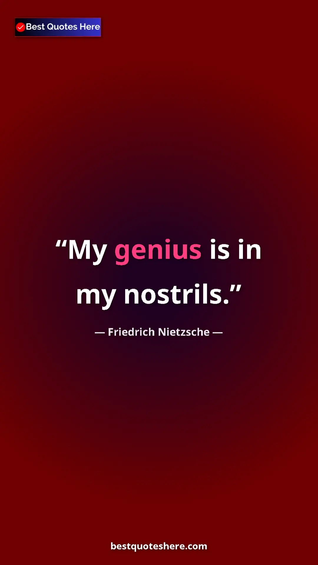 Pinterest quote poster by Friedrich Nietzsche: "My genius is in my nostrils."