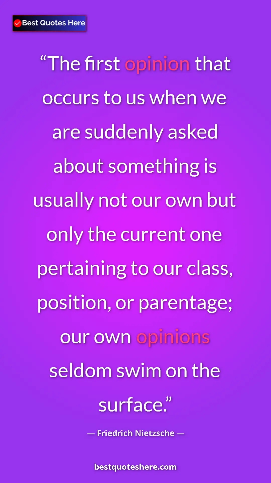 Pinterest quote poster by Friedrich Nietzsche: "The first opinion that occurs to us when we are suddenly..."