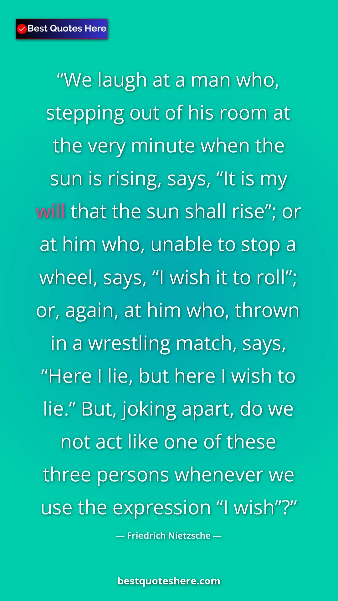 Friedrich Nietzsche Quote Card: "We laugh at a man who, stepping out of his room at the very..." Pinterest quote poster by Friedrich Nietzsche: "We laugh at a man who, stepping out of his room at the very..."