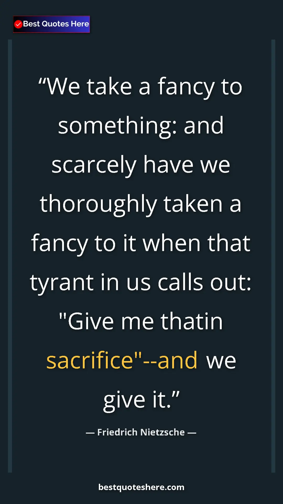 Pinterest quote poster by Friedrich Nietzsche: "We take a fancy to something: and scarcely have we..."