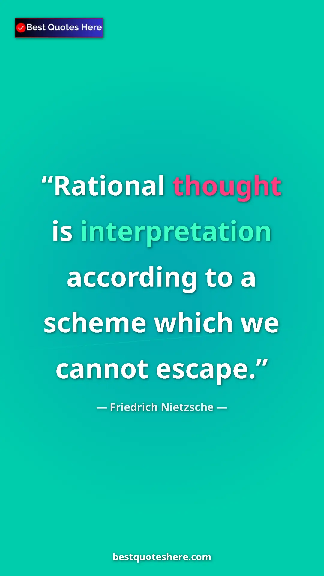 Pinterest quote poster by Friedrich Nietzsche: "Rational thought is interpretation according to a scheme..."