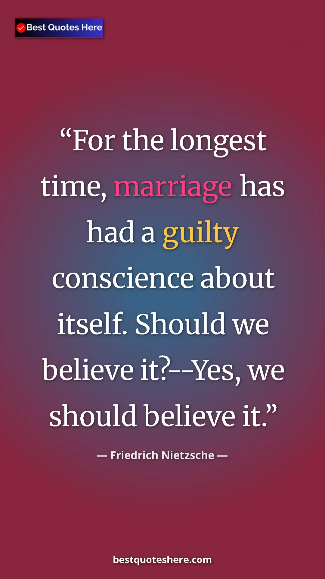 Pinterest quote poster by Friedrich Nietzsche: "For the longest time, marriage has had a guilty conscience..."