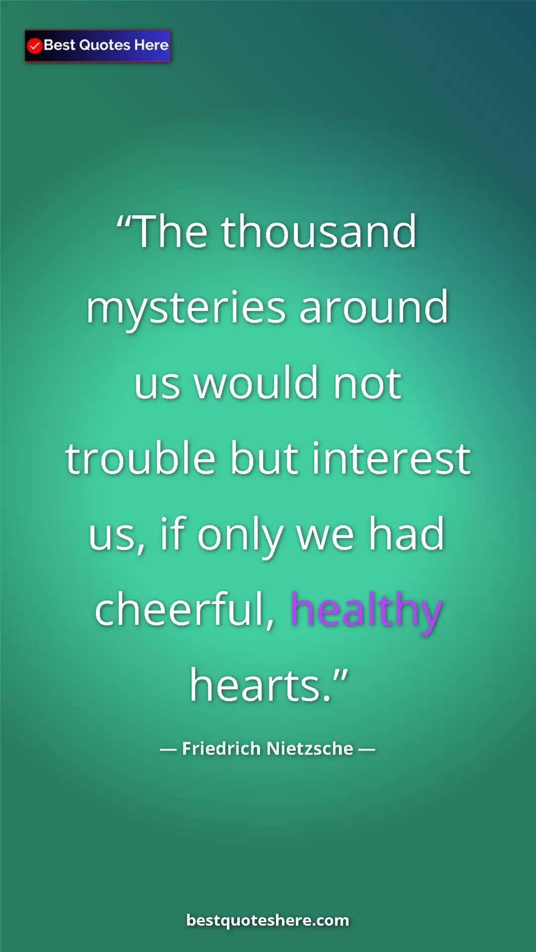 Pinterest quote poster by Friedrich Nietzsche: "The thousand mysteries around us would not trouble but..."