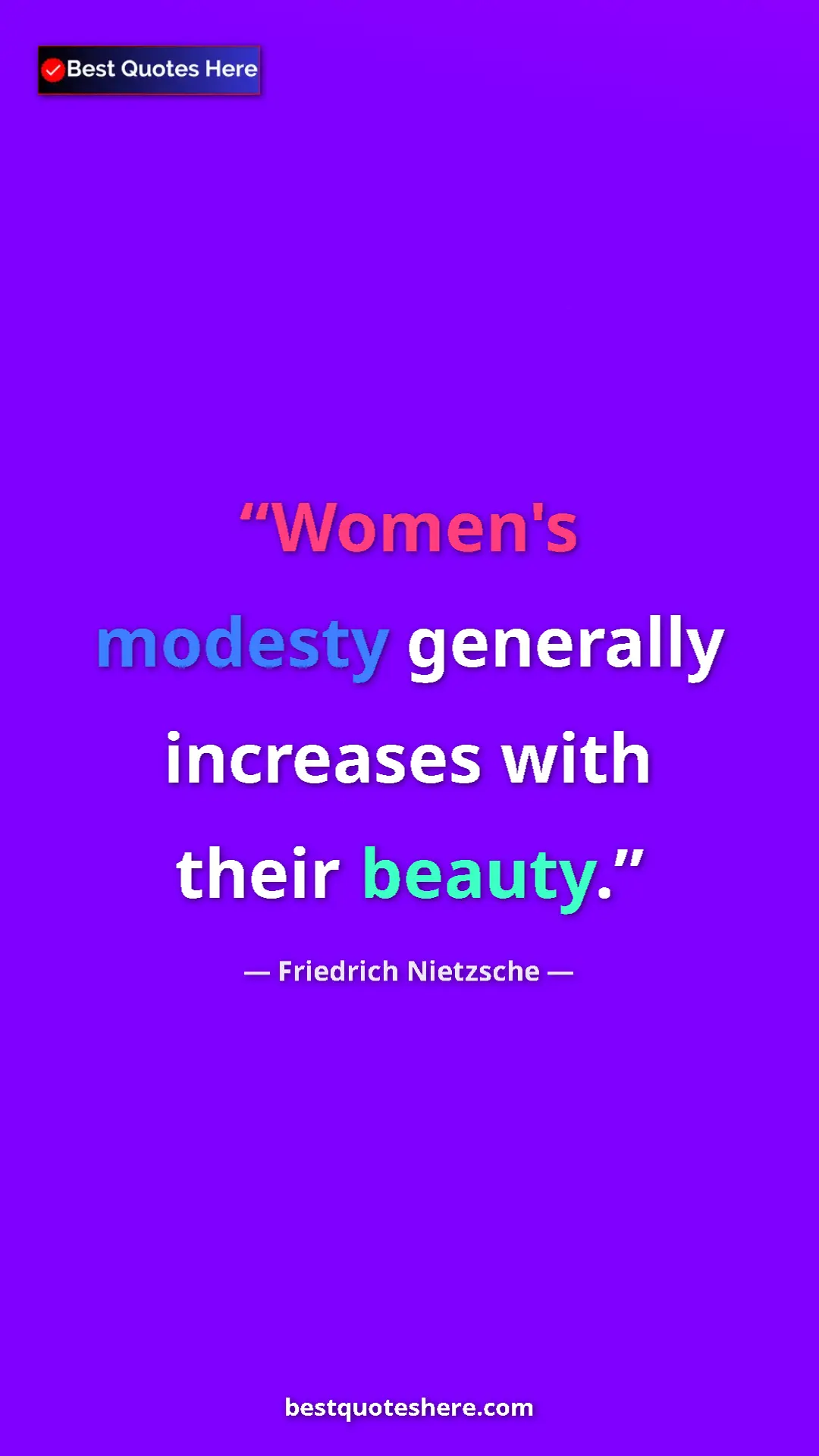 Pinterest quote poster by Friedrich Nietzsche: "Women's modesty generally increases with their beauty."