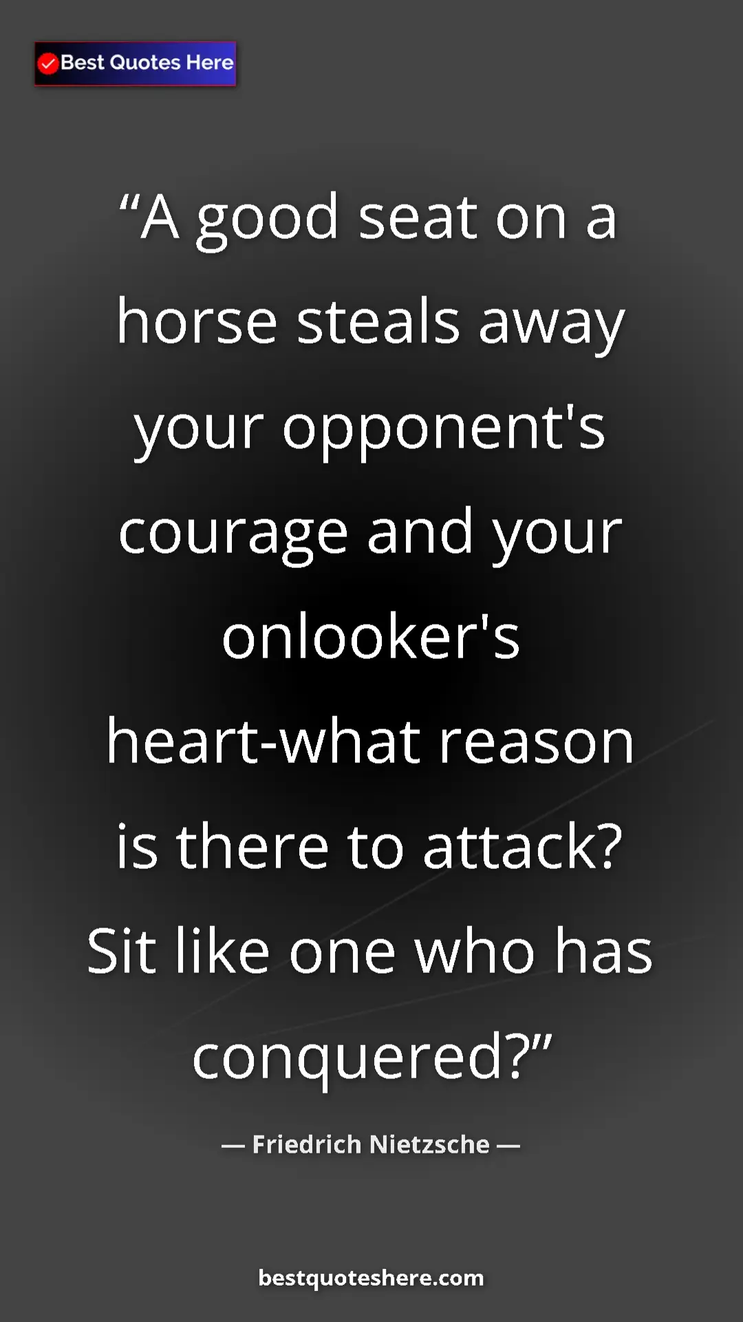 Pinterest quote poster by Friedrich Nietzsche: "A good seat on a horse steals away your opponent's courage..."