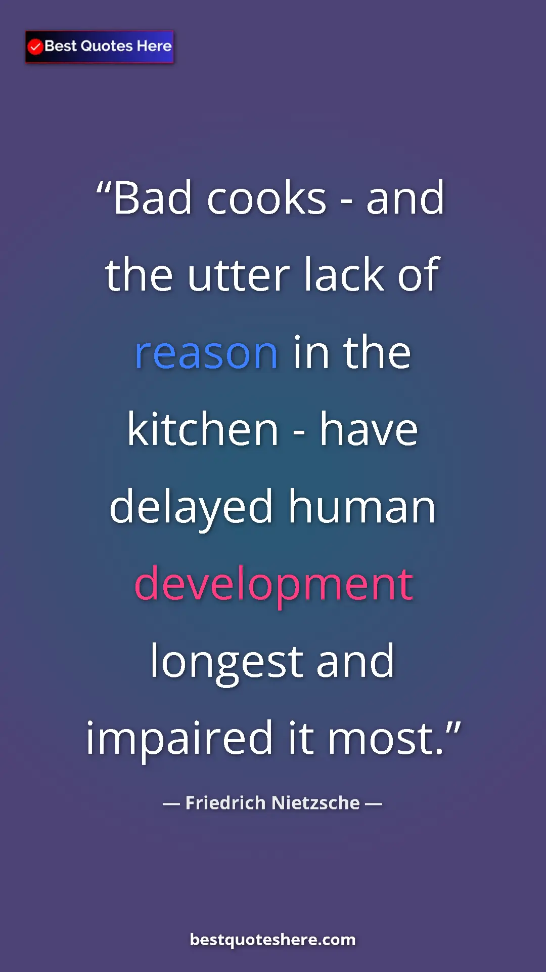 Pinterest quote poster by Friedrich Nietzsche: "Bad cooks - and the utter lack of reason in the kitchen -..."