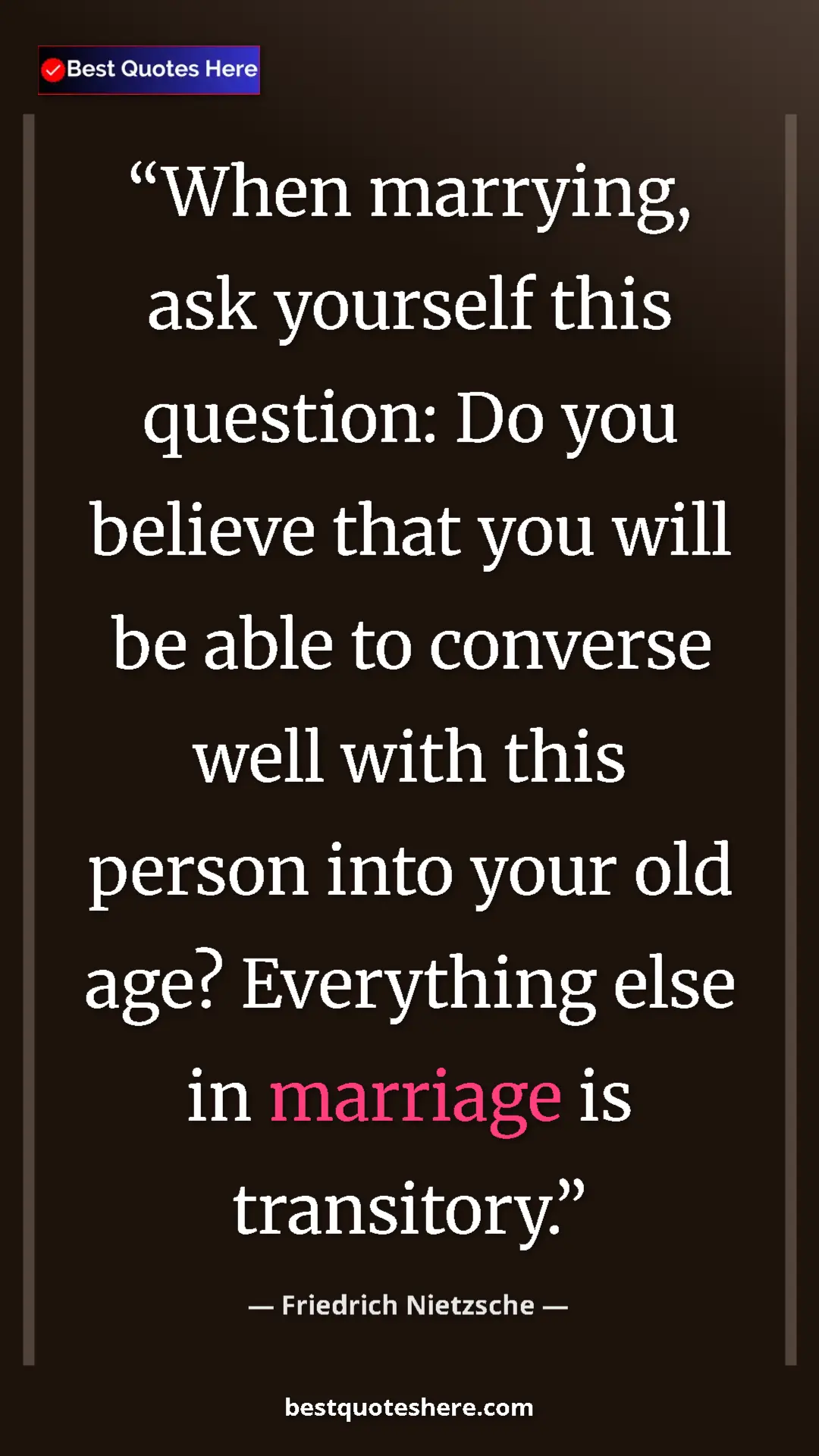 Pinterest quote poster by Friedrich Nietzsche: "When marrying, ask yourself this question: Do you believe..."
