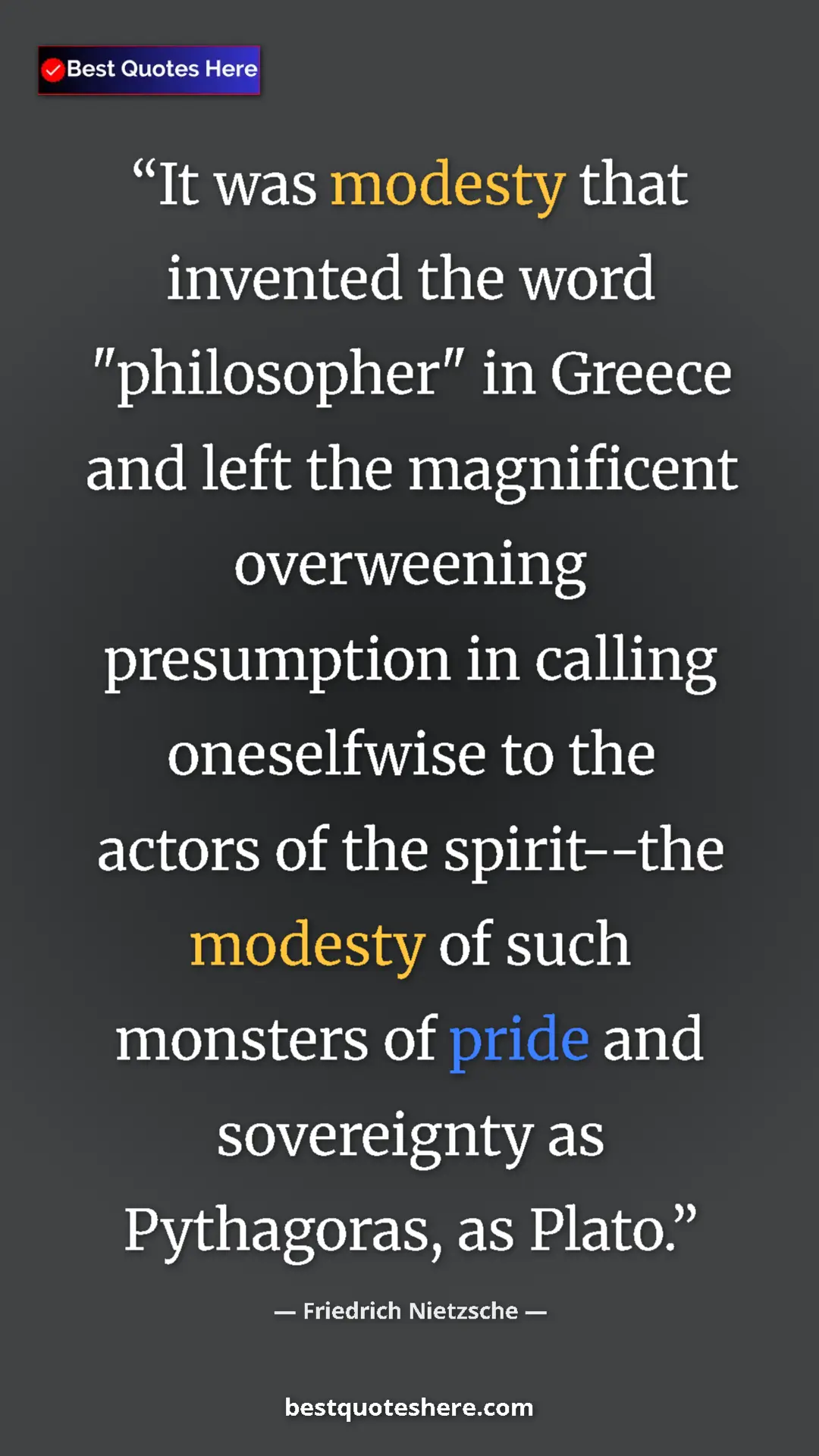 Pinterest quote poster by Friedrich Nietzsche: "It was modesty that invented the word "philosopher" in..."