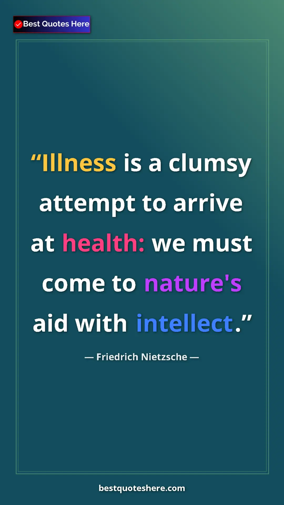 Pinterest quote poster by Friedrich Nietzsche: "Illness is a clumsy attempt to arrive at health: we must..."