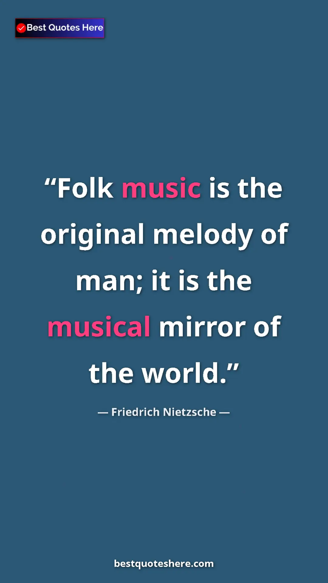 Pinterest quote poster by Friedrich Nietzsche: "Folk music is the original melody of man; it is the musical..."