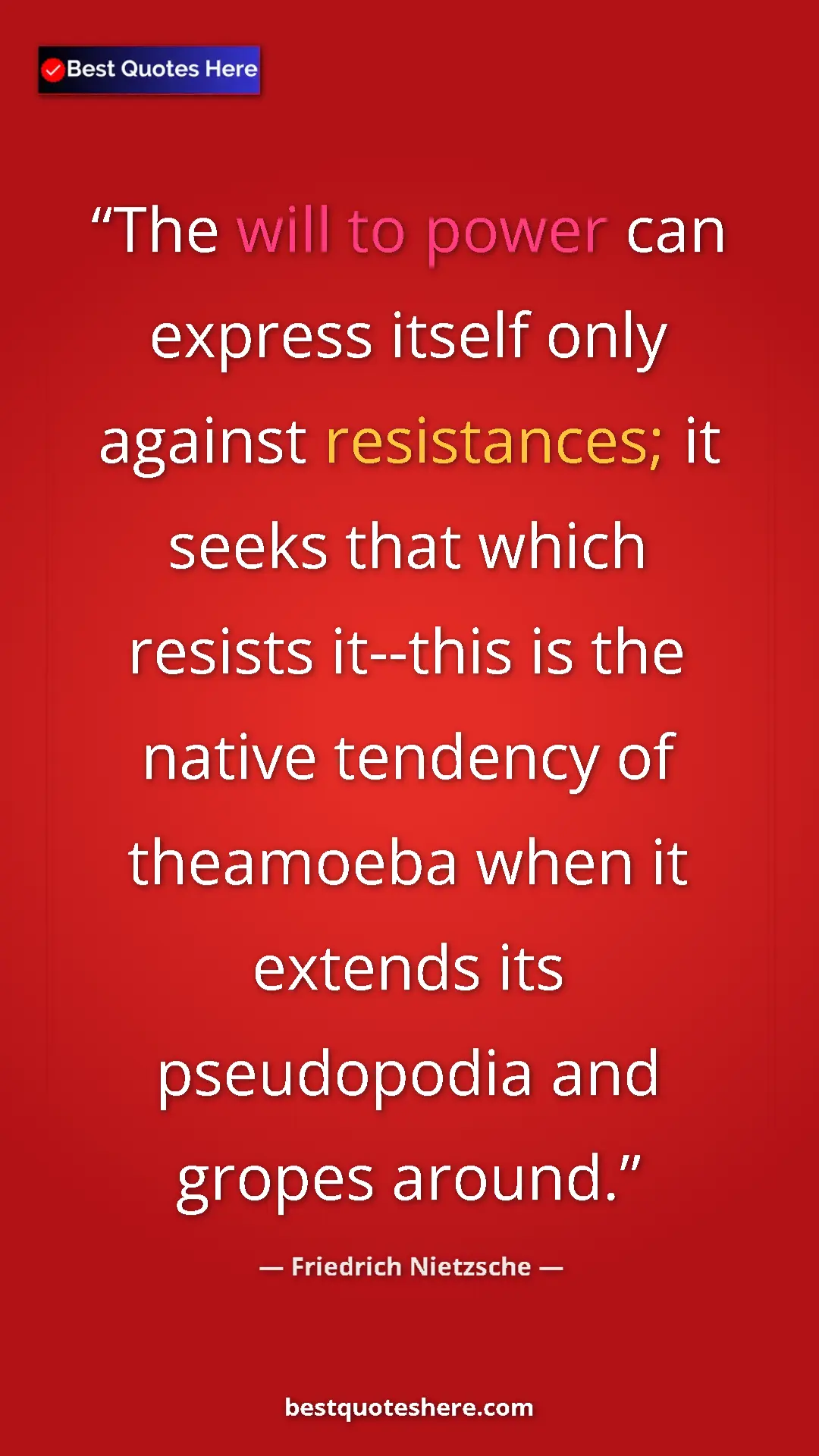 Pinterest quote poster by Friedrich Nietzsche: "The will to power can express itself only against..."
