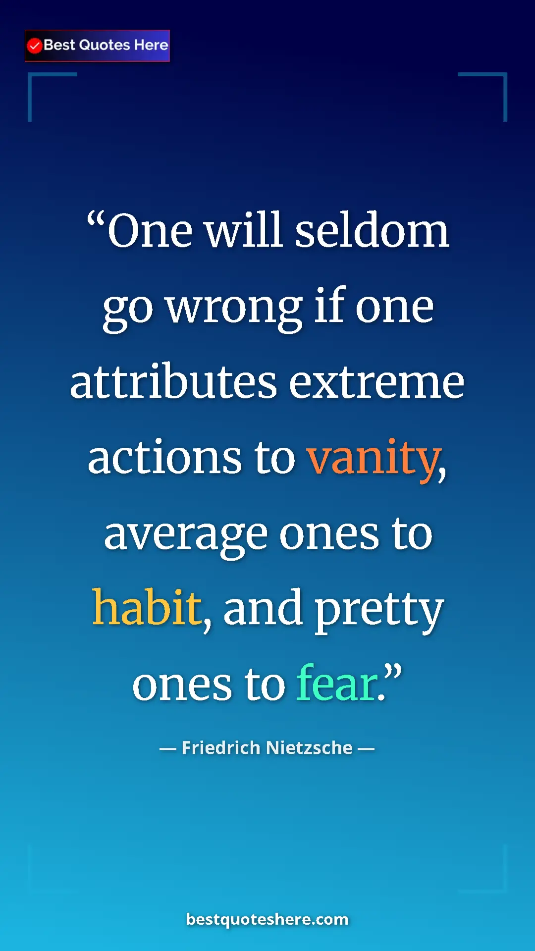 Pinterest quote poster by Friedrich Nietzsche: "One will seldom go wrong if one attributes extreme actions..."