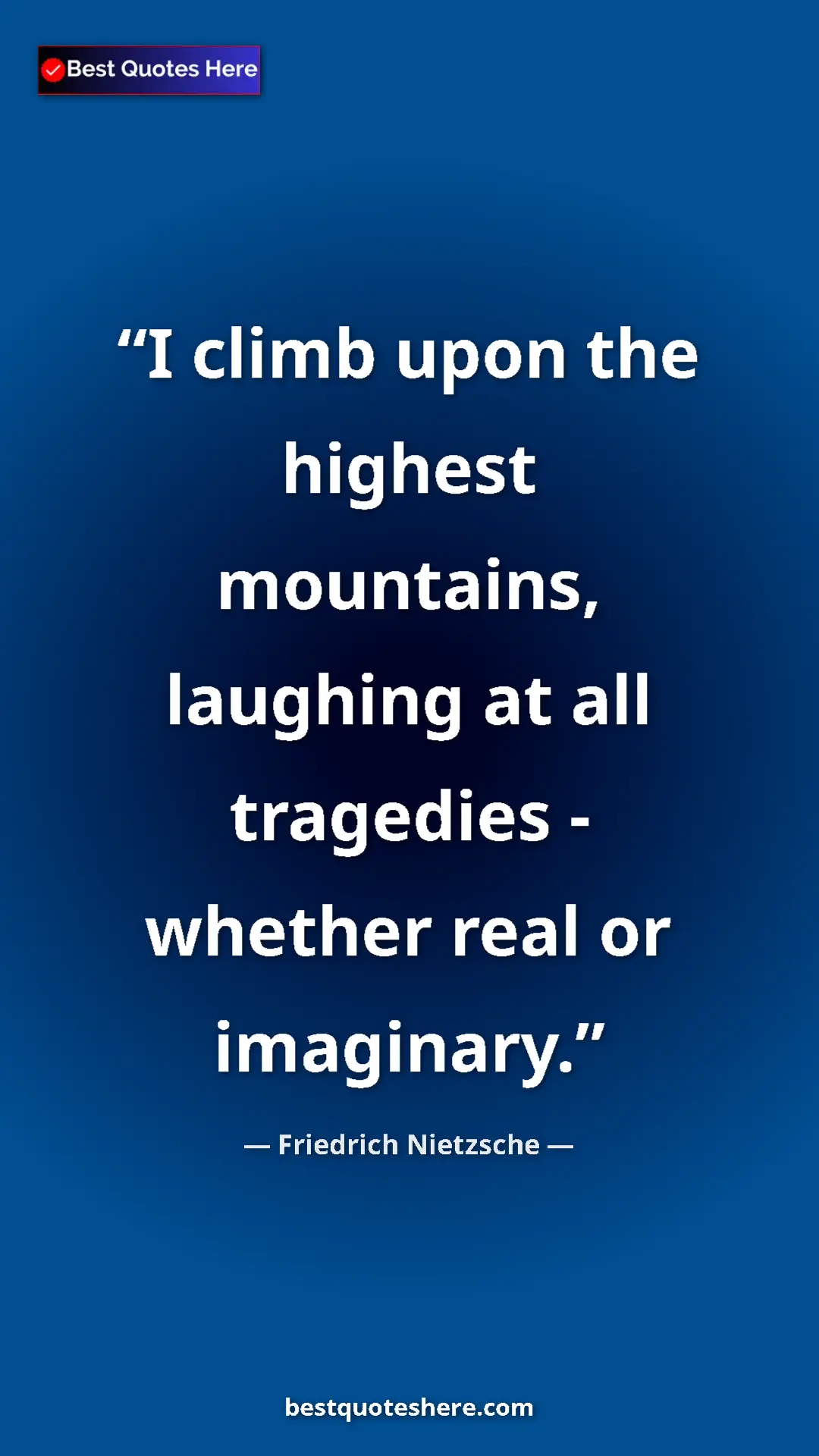 Pinterest quote poster by Friedrich Nietzsche: "I climb upon the highest mountains, laughing at all..."