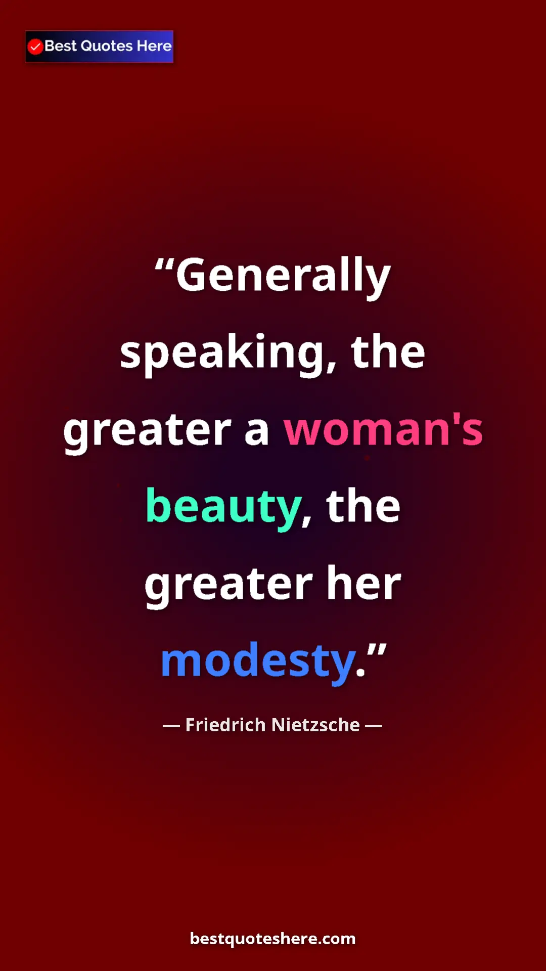 Pinterest quote poster by Friedrich Nietzsche: "Generally speaking, the greater a woman's beauty, the..."
