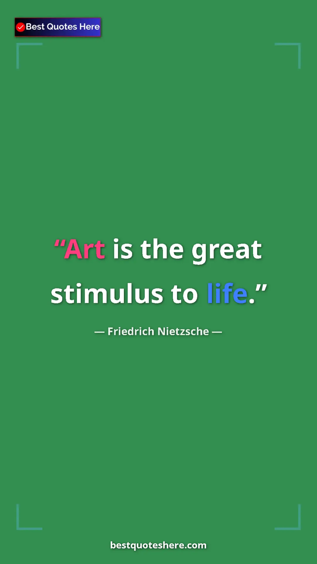 Pinterest quote poster by Friedrich Nietzsche: "Art is the great stimulus to life."