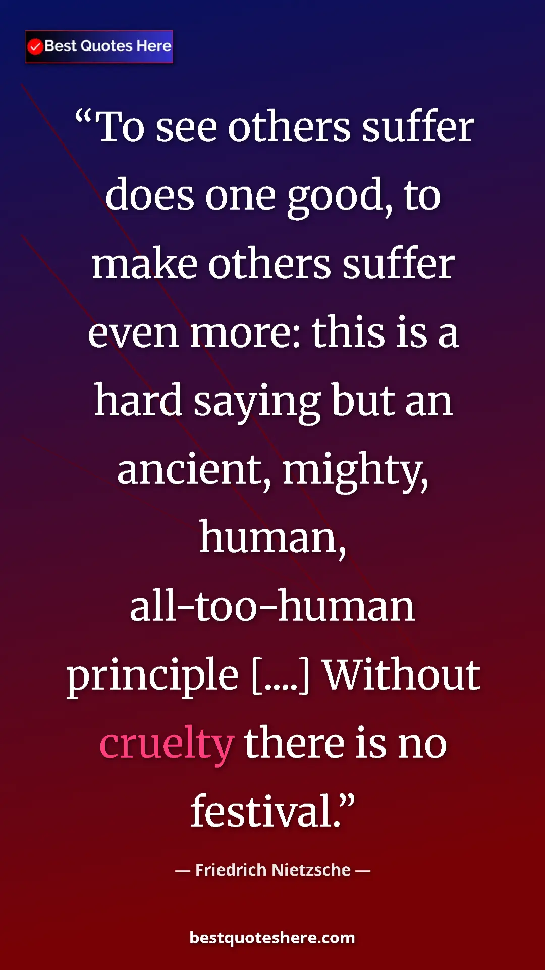 Pinterest quote poster by Friedrich Nietzsche: "To see others suffer does one good, to make others suffer..."