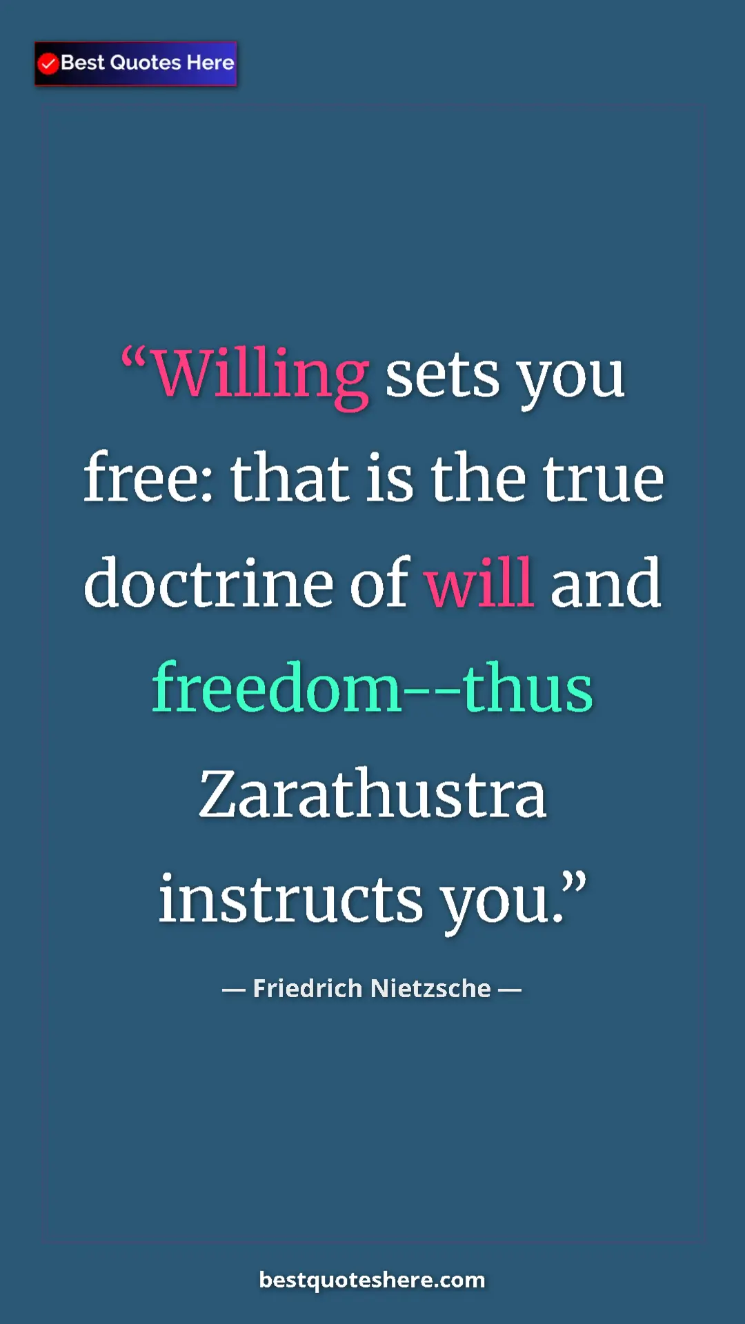 Pinterest quote poster by Friedrich Nietzsche: "Willing sets you free: that is the true doctrine of will..."