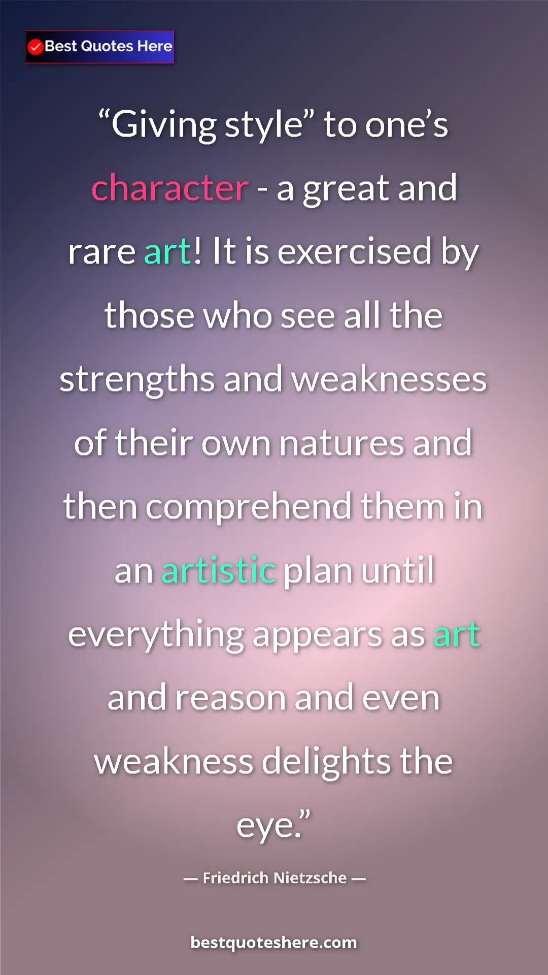 Friedrich Nietzsche Quote Card: "Giving style” to one’s character - a great and rare art! It..." Pinterest quote poster by Friedrich Nietzsche: "Giving style” to one’s character - a great and rare art! It..."