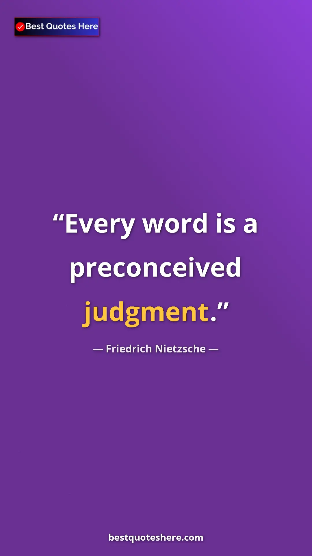 Pinterest quote poster by Friedrich Nietzsche: "Every word is a preconceived judgment."