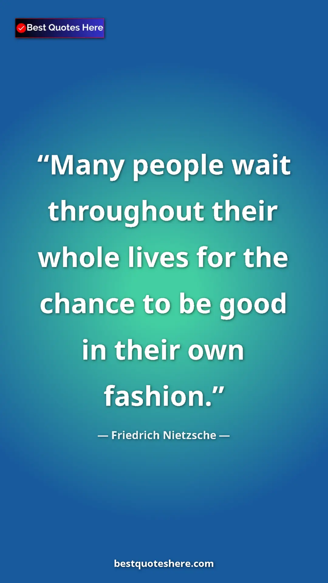 Pinterest quote poster by Friedrich Nietzsche: "Many people wait throughout their whole lives for the..."