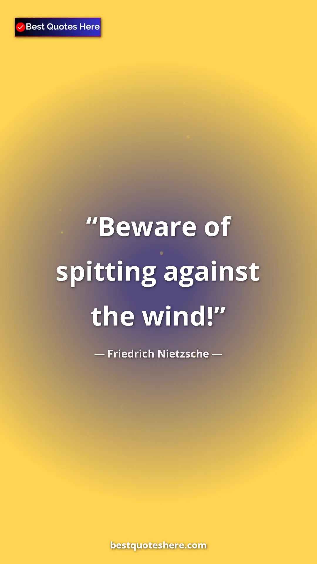 Pinterest quote poster by Friedrich Nietzsche: "Beware of spitting against the wind!"
