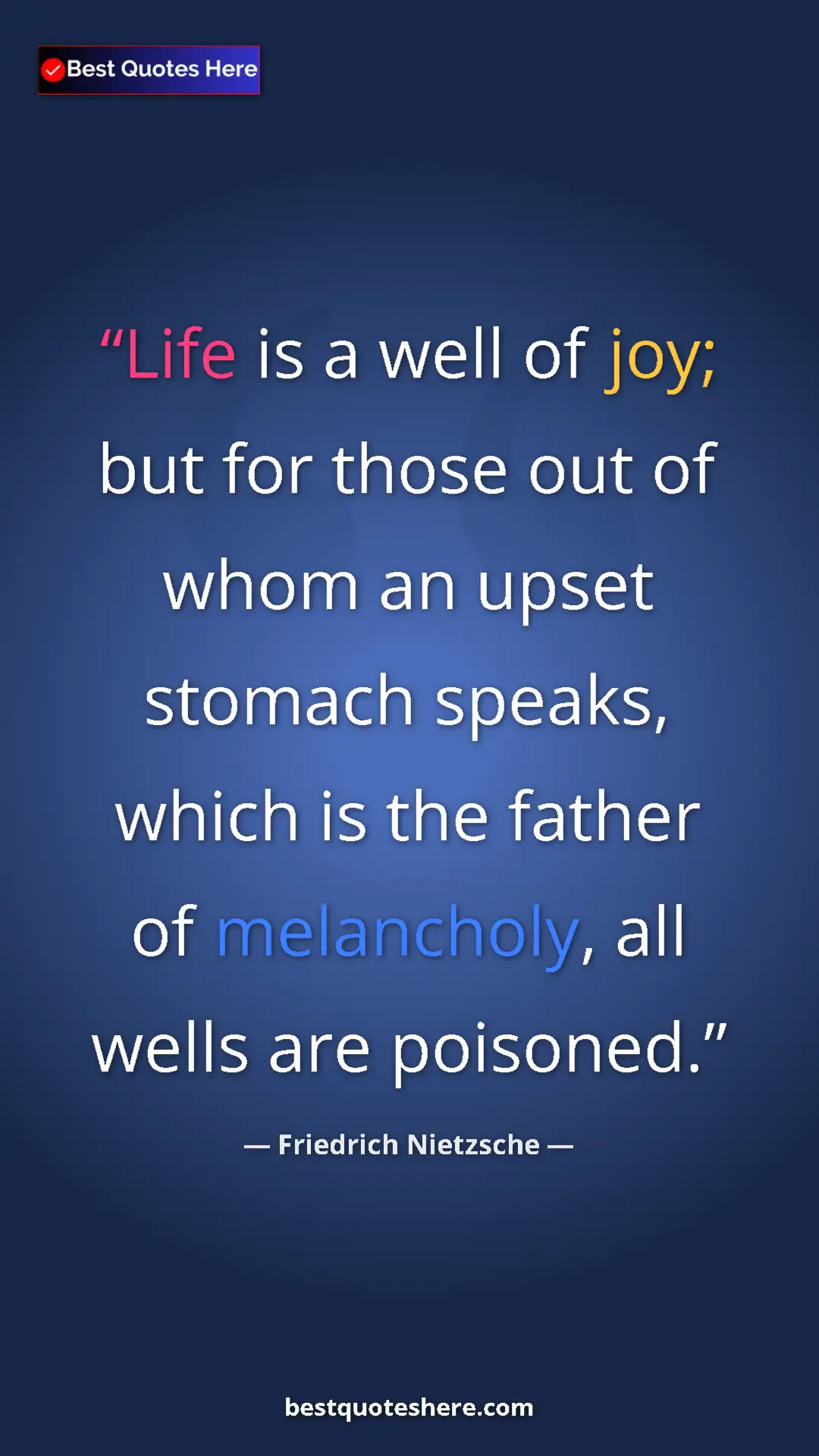 Pinterest quote poster by Friedrich Nietzsche: "Life is a well of joy; but for those out of whom an upset..."