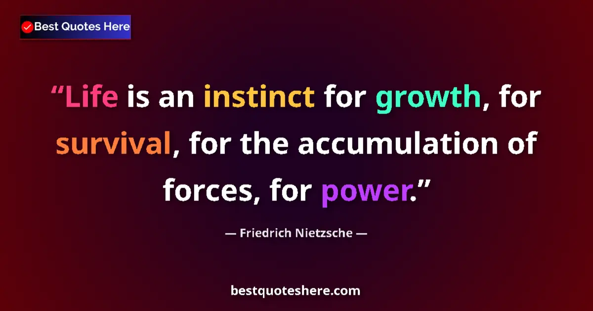 Quote by Friedrich Nietzsche: Life is an instinct for growth, for survival, for the accumulation of forces, for power....