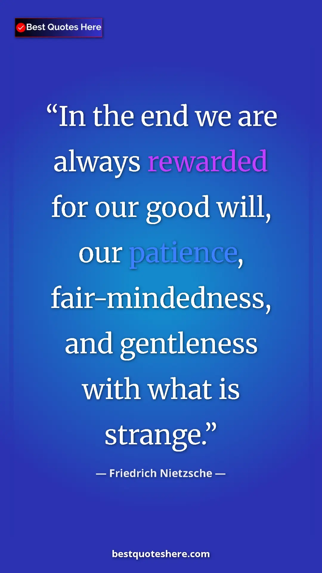 Pinterest quote poster by Friedrich Nietzsche: "In the end we are always rewarded for our good will, our..."